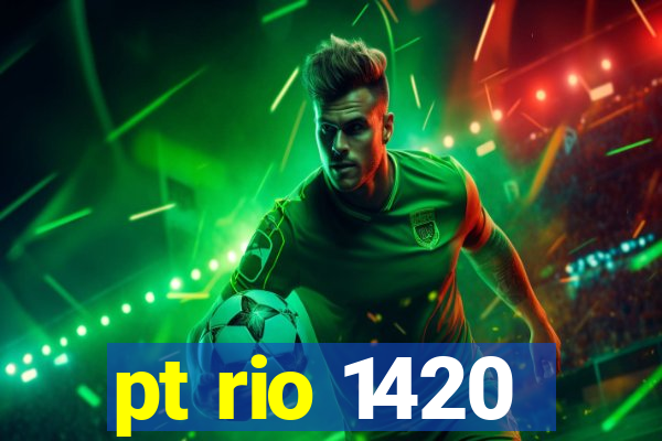 pt rio 1420